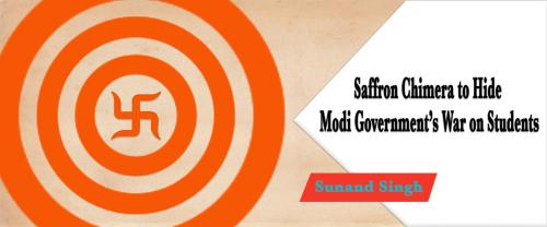 Saffron Chimera to Hide Modi Government’s War on Students